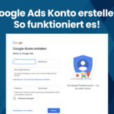 Google Ads Konto erstellen Anleitung